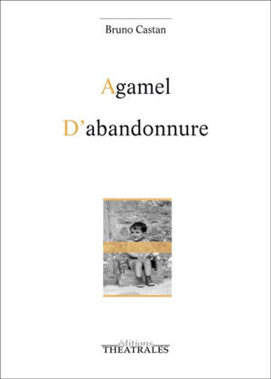 Agamel; D'abandonnure