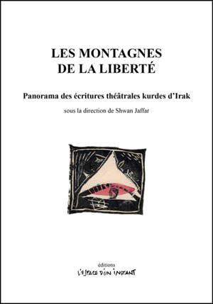 Les montagnes de la liberté : panorama des écritures théâtrales kurdes d'Irak