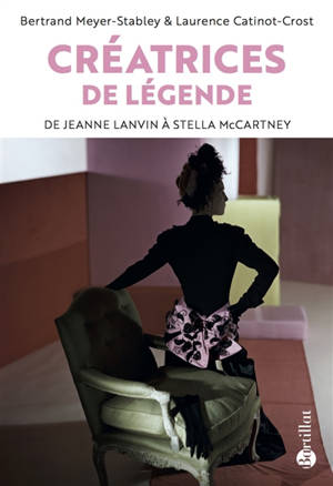 Créatrices de légende : de Jeanne Lanvin à Stella McCartney