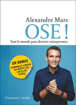Ose ! : tout le monde peut devenir entrepreneur