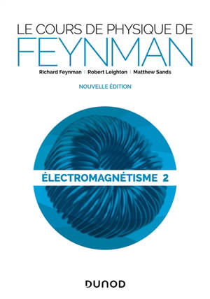 Le cours de physique de Feynman, Electromagnétisme. Volume 2