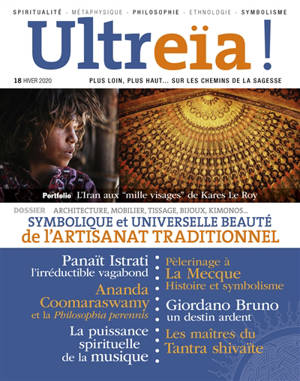 Ultreïa !. n° 18, Symbolique et universelle beauté de l'artisanat traditionnel : architecture, mobilier, bijoux, kimonos...
