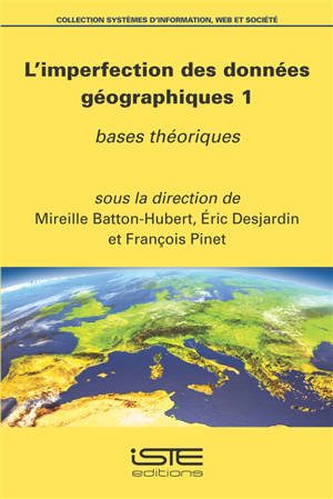 L'imperfection des données géographiques. Volume 1, Bases théoriques