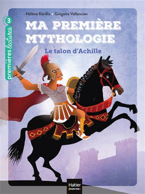 Ma première mythologie. Volume 6, Le talon d'Achille
