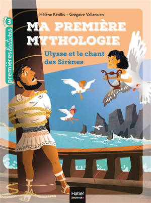 Ma première mythologie. Volume 12, Ulysse et le chant des sirènes