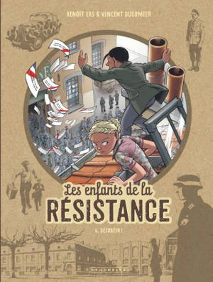 Les enfants de la Résistance. Volume 6, Désobéir !