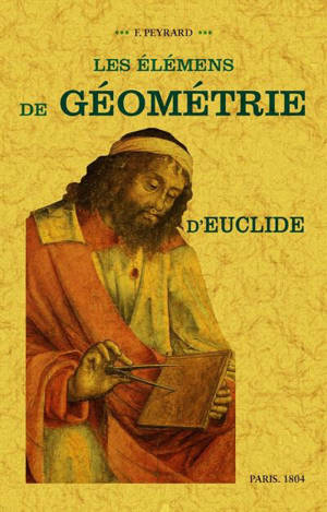 Les élémens de géométrie d'Euclide : suivis d'un traité du cercle, du cylindre, du cône et de la sphère, de la mesure des surfaces et des solides, avec des notes