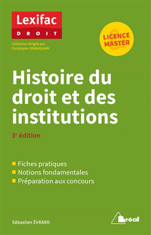 Histoire du droit et des institutions : fiches pratiques, notions fondamentales, préparation aux concours : licence, master