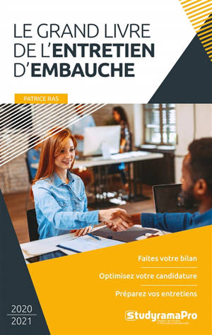Le grand livre de l'entretien d'embauche : faites votre bilan, optimisez votre candidature, préparez vos entretiens