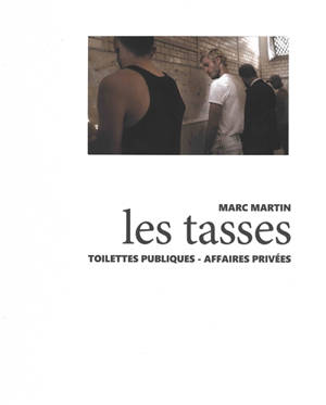 Les tasses : toilettes publiques, affaires privées : exposition, Paris, Point éphémère, du 19 novembre au 1er décembre 2019