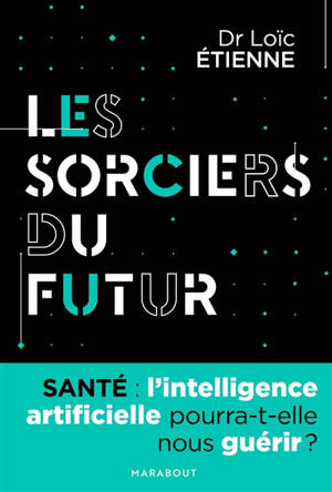 Les sorciers du futur : l'intelligence artificielle pourra-t-elle nous guérir ?