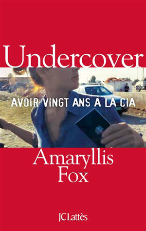 Undercover : avoir vingt ans à la CIA