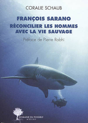 François Sarano : réconcilier les hommes avec la vie sauvage