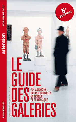 Artension, hors-série. n° 27, Le guide des galeries : 724 adresses incontournables en France et en Belgique