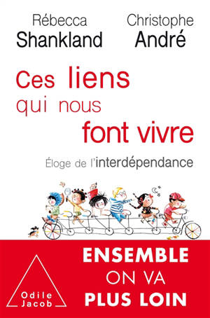 Ces liens qui nous font vivre : éloge de l'interdépendance : ensemble on va plus loin