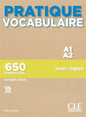 Pratique vocabulaire A1-A2 : 650 exercices avec règles : corrigés inclus