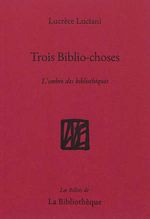 Trois biblio-choses : l'ombre des bibliothèques