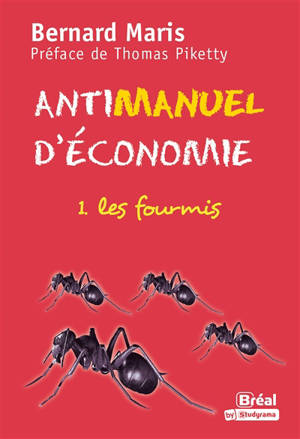 Antimanuel d'économie. Volume 1, Les fourmis