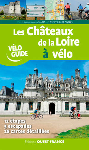 Les Chateaux De La Loire A Velo 12 Etapes 5 Escapades 28 Cartes Detaillees Les Chateaux De La Loire A Velo 12 Etapes 5 Escapades 28 Cartes Detaillees