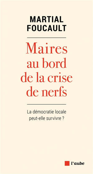 Maires au bord de la crise de nerfs : la démocratie locale peut-elle survivre ?