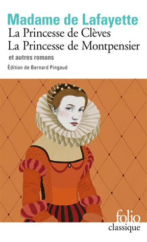 La princesse de Clèves; La princesse de Montpensier : et autre romans