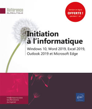 Initiation à l'informatique : Windows 10, Word 2019, Excel 2019, Outlook 2019 et Microsoft Edge