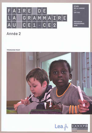 Faire de la grammaire au CE1-CE2 : étude de la langue, année 2 : nouveaux programmes 2018