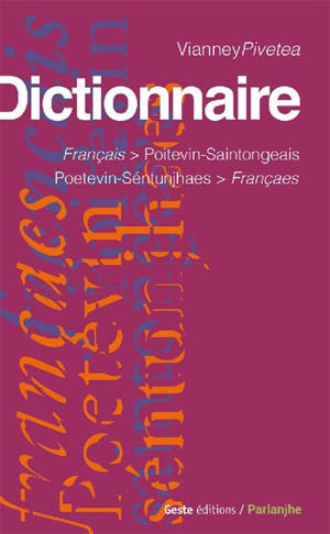Dictionnaire français/poitevin-saintongeais = Dicciounaere poetevin-séntunjhaes/françaes