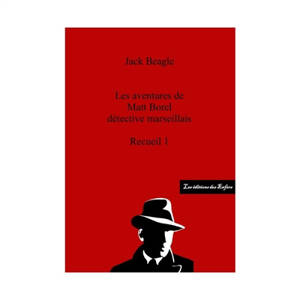 Les aventures de Matt Borel détective marseillais. Volume 1