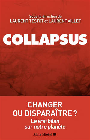 Collapsus : changer ou disparaître ? : le vrai bilan sur notre planète