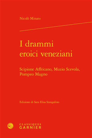 I drammi eroici veneziani : Scipione Affricano, Muzio Scevola, Pompeo Magno
