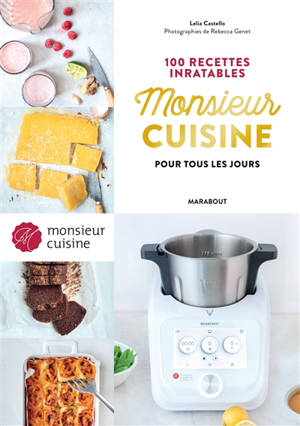 Monsieur Cuisine pour tous les jours : 100 recettes inratables