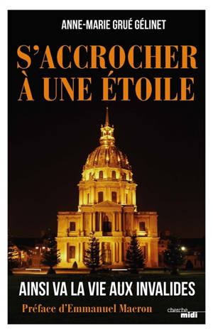 S'accrocher à une étoile : ainsi va la vie aux Invalides