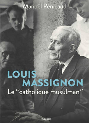 Louis Massignon : le catholique musulman