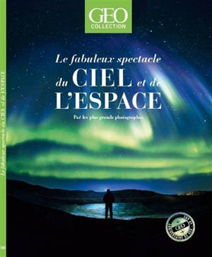 Géo collection, Le fabuleux spectacle du ciel et de l'espace : par les plus grands photographes