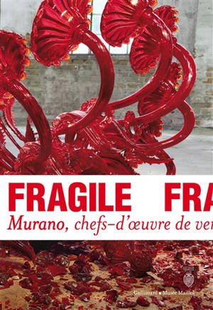 Fragile : Murano, chefs-d'oeuvre de verre de la Renaissance au XXIe siècle