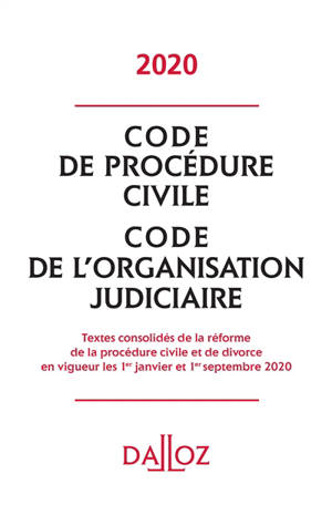Code de procédure civile 2020; Code de l'organisation judiciaire 2020 : textes consolidés de la réforme de la procédure civile et de divorce en vigueur les 1er janvier et 1er septembre 2020