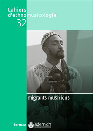 Cahiers d'ethnomusicologie. n° 32, Migrants musiciens