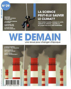 We demain : une revue pour changer d'époque. n° 29, La science peut-elle sauver le climat ? : faire tomber la pluie, masquer le soleil, capturer le carbone... enquête sur les projets fous de la géo-ingénierie