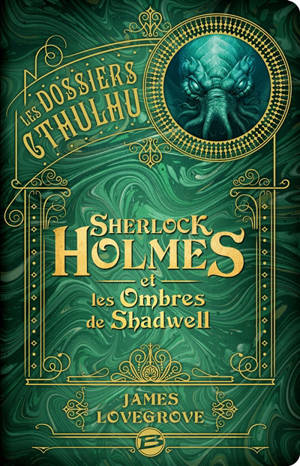 Les dossiers Cthulhu. Volume 1, Sherlock Holmes et les ombres de Shadwell