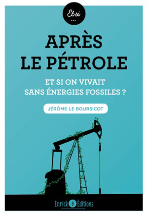 Après le pétrole : et si on vivait sans énergies fossiles ?