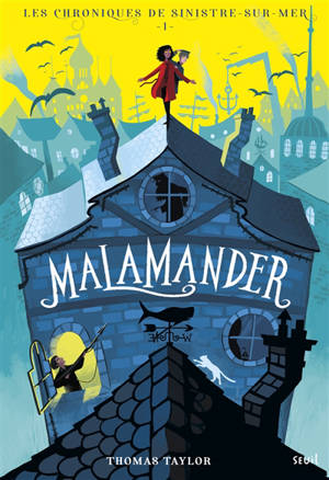 Les chroniques de Sinistre-sur-Mer. Volume 1, Malamander