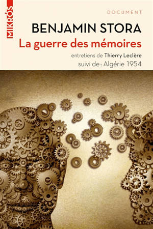 La guerre des mémoires : la France face à son passé colonial : entretiens de Thierry Leclère. Suivi de Algérie 1954