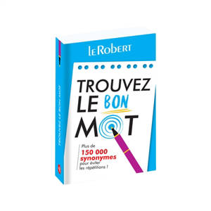 Trouvez le bon mot : plus de 150.000 synonymes pour éviter les répétitions !
