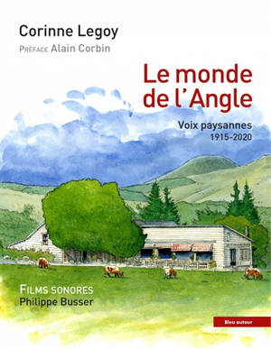 Le monde de l'Angle : voix paysannes : 1915-2020