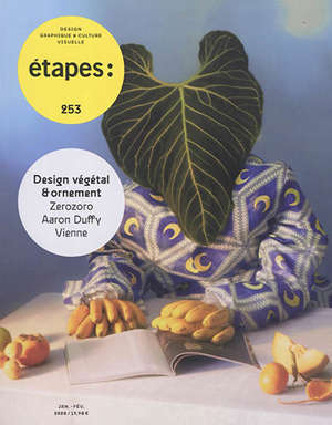Etapes : design graphique & culture visuelle. n° 253, Design végétal & ornement : Zerozoro, Aaron Duffy, Vienne
