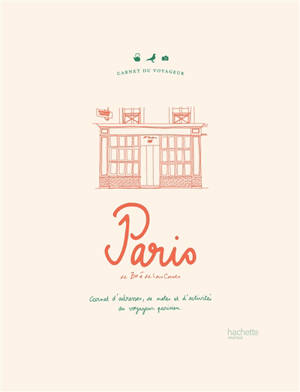 Paris : carnet d'adresses, de notes et d'activités du voyageur parisien