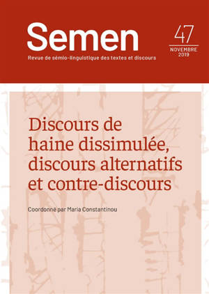 Semen, nouvelle série. n° 47, Discours de haine dissimulée, discours alternatifs et contre-discours