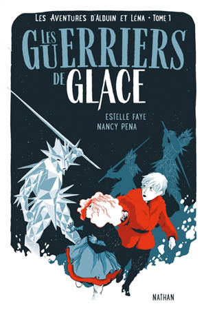Les aventures d'Alduin et Léna. Volume 1, Les guerriers de glace