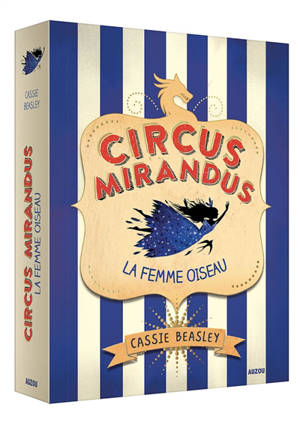 Circus Mirandus. Vol. 2. La femme oiseau